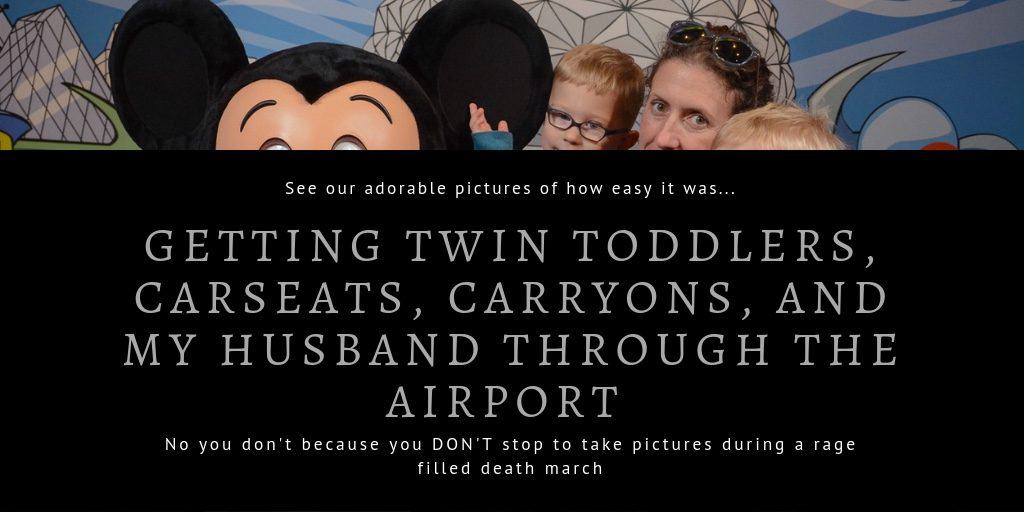 Info graphic overlaid on image of family with Mickey Mouse at Disney. Text reads See our adorable pictures of how easy it was with the right things pack Getting twin toddlers, carseats, carryons, and my husband through the airport.