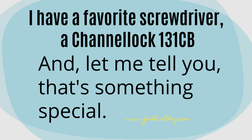 Infographic I have a favorite screw driver a channellock 131CB And let me tell you that's something special.